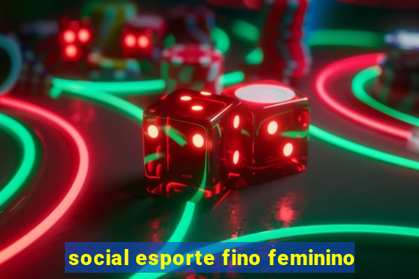 social esporte fino feminino